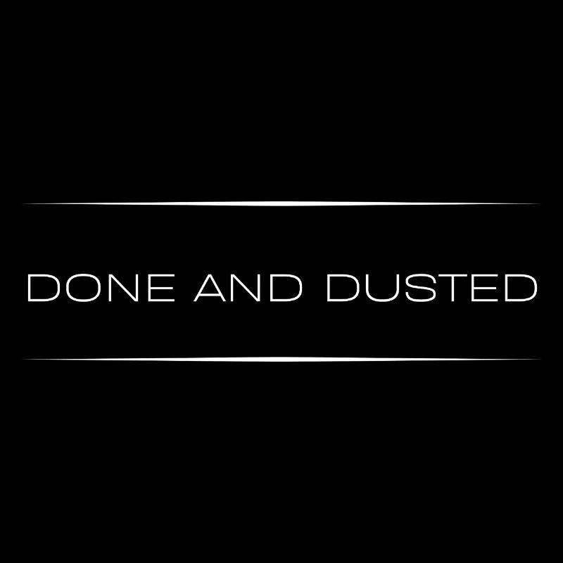 Done And Dusted— Sarcastic Quote