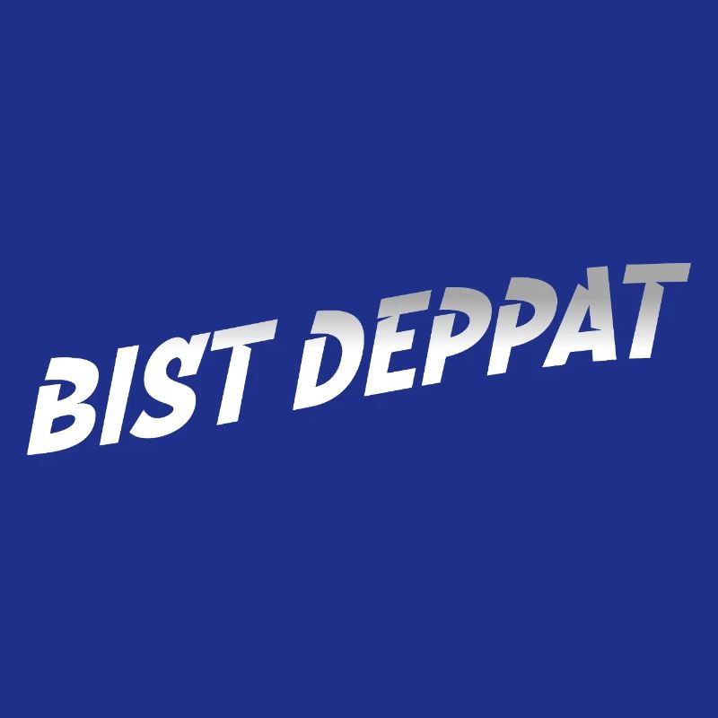 bist deppat deppert spruch