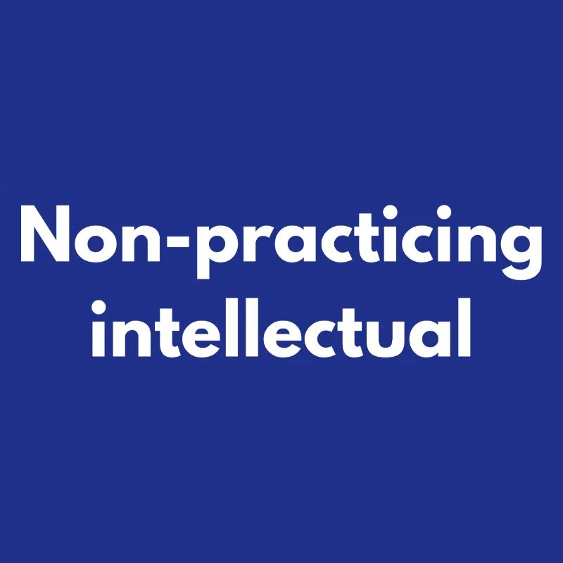 Non-Practicing Intellectual - Funny Academic