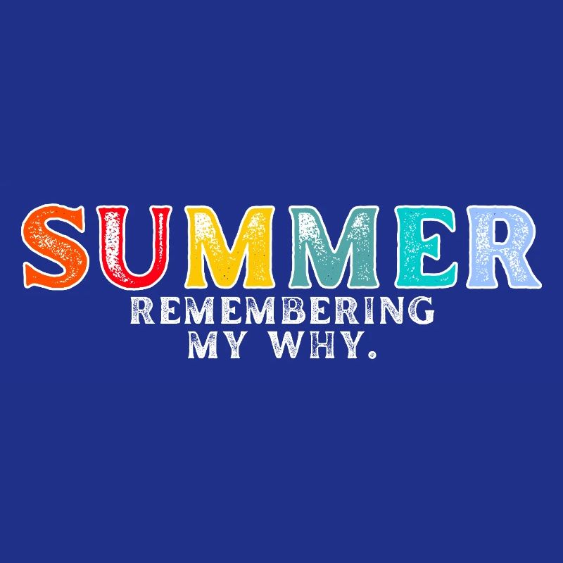 Funny Summer Break Quote Remembering My Why