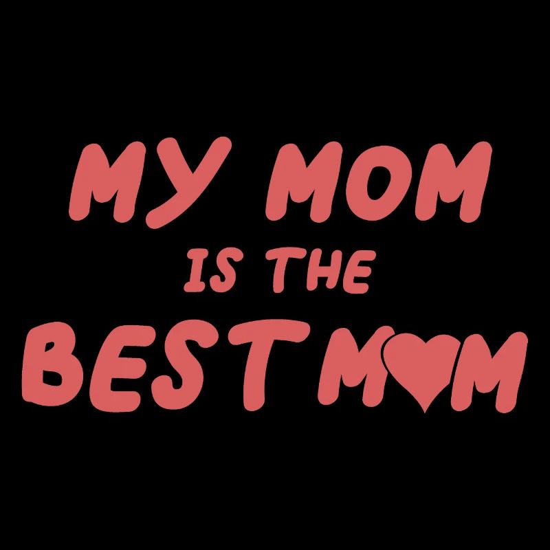 My mom is the best mom Mama Muttertag Mutter
