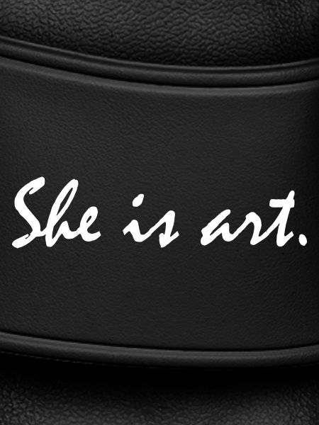 She is art