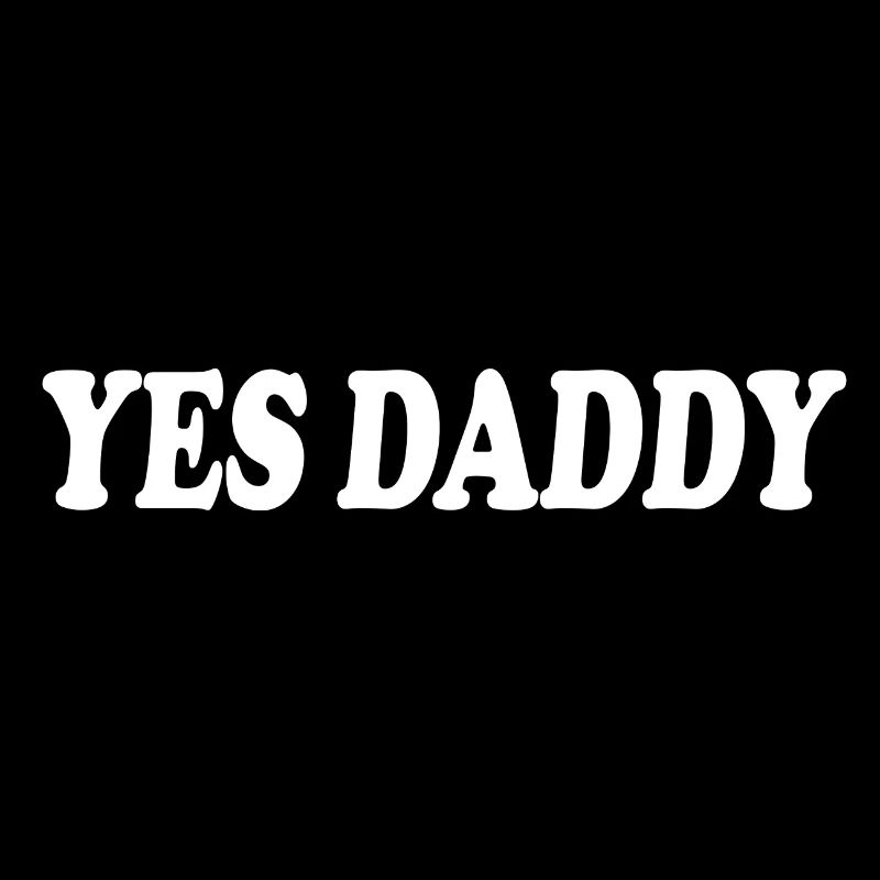 Yes daddy