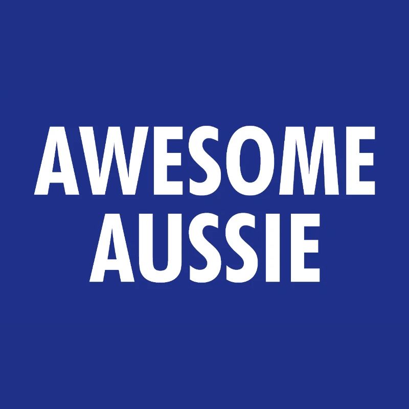Awesome Aussie - Austrlia - Australia Down Under