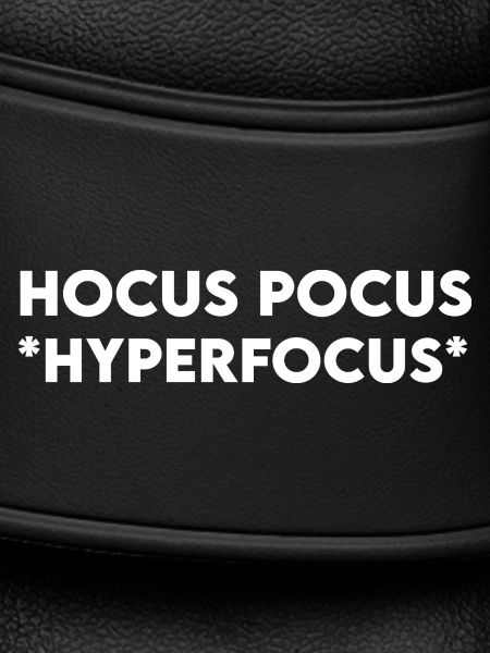 Hocus Pocus Hyperfocus