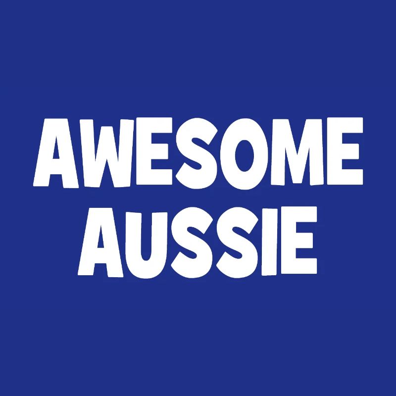 Awesome Aussie - Austrlia - Australia Down Under