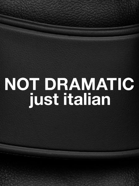 Not dramatic just italian