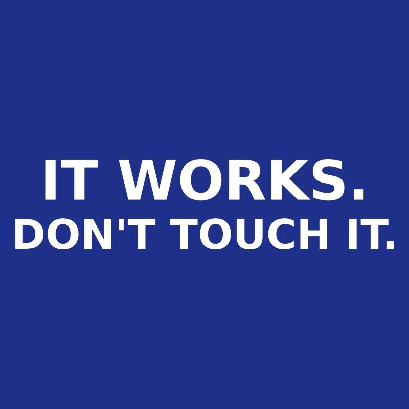 It works - don ́t touch it - Dev / IT Shirt