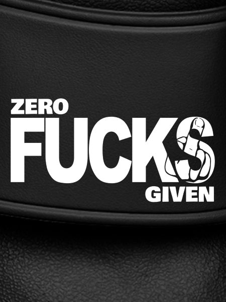 Zero Fucks Given White