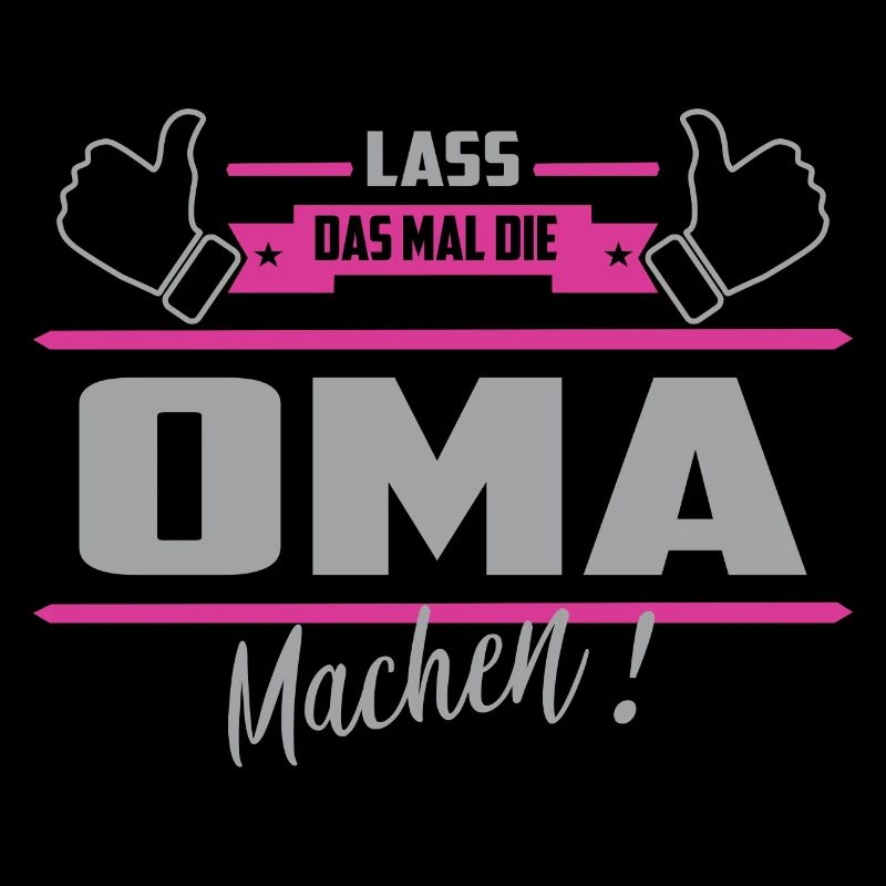 Lass das mal die Oma machen