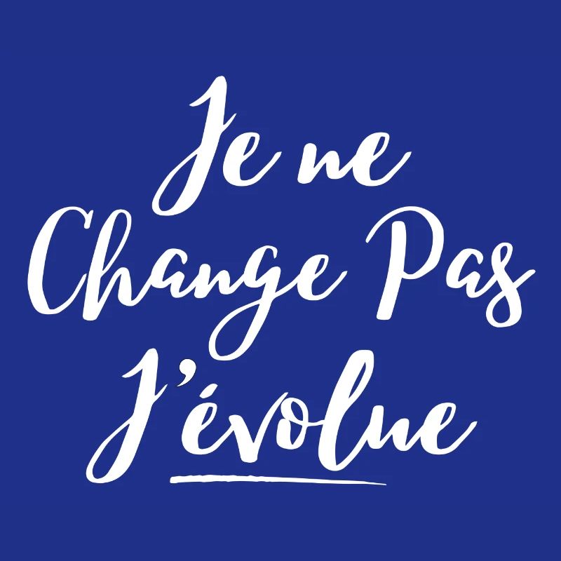 évolution, grandir, je ne change pas