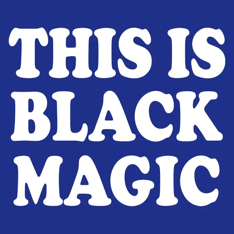 this is black magic