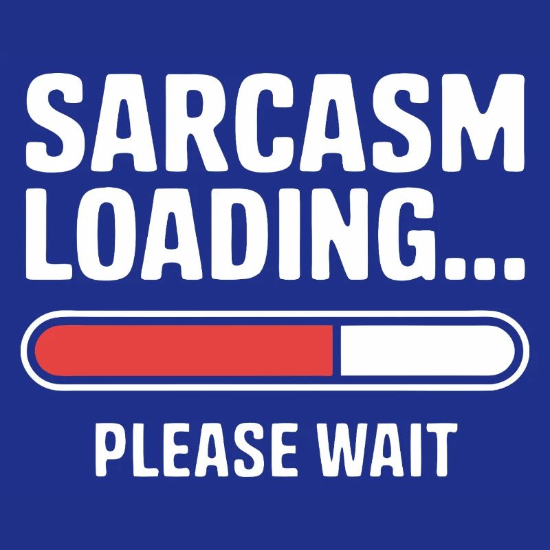 Sarcasm Loading Funny Saying Sarcastic Quote Gift