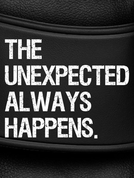 the unexpected always happens