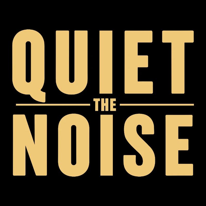 Quiet The Noise Ruhe Achtsamkeit Statement