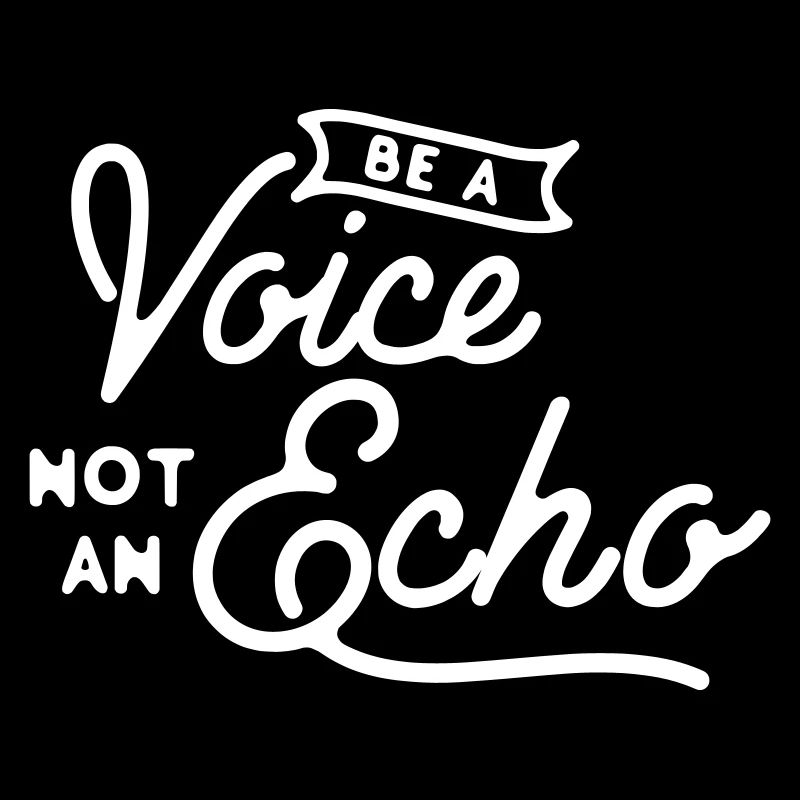 Soyez une voix, pas un écho - Citation originale du leader