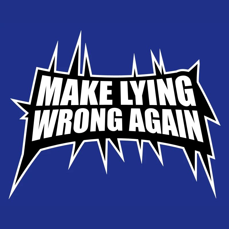 Make Lying Wrong Again Political Statement Shirt