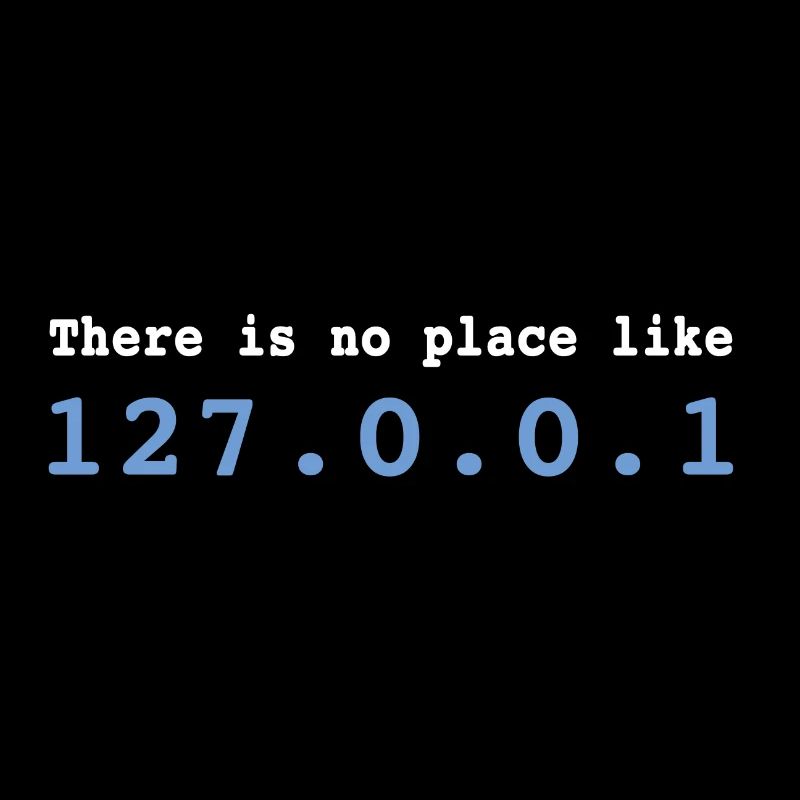 There is no Place Like 127.0.0.1 Programmierer