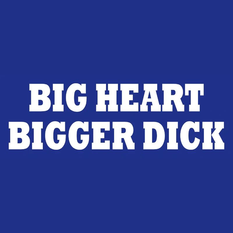 big heart bigger dick