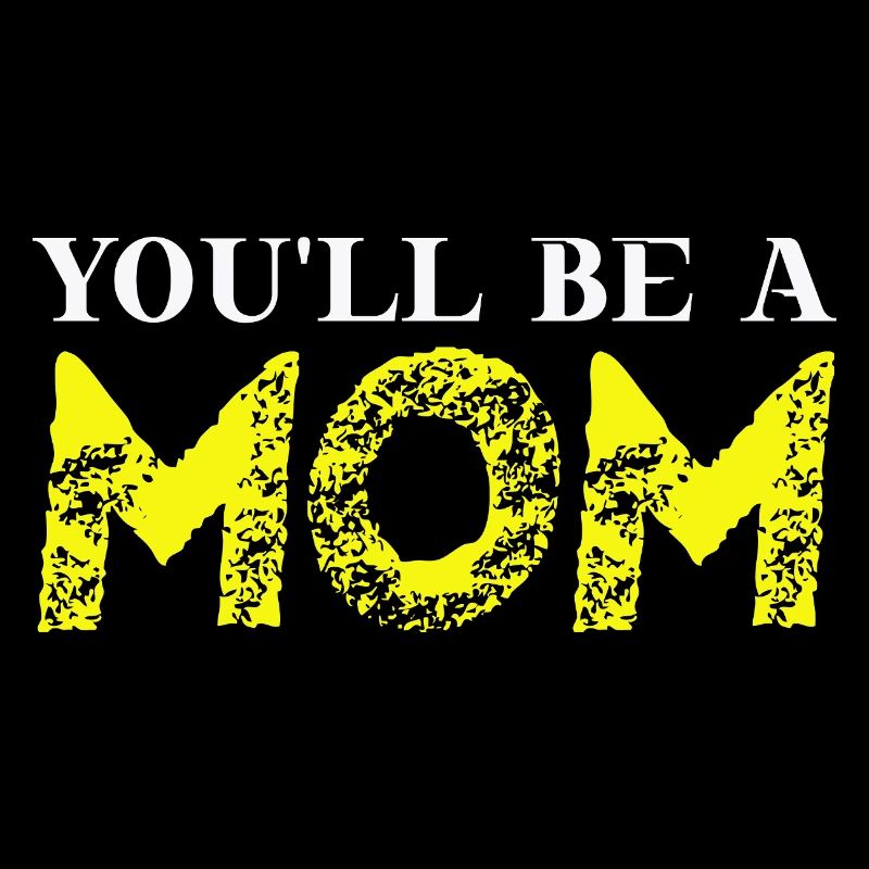 You'll Be A Mom Geschenkidee Mama süß schwanger