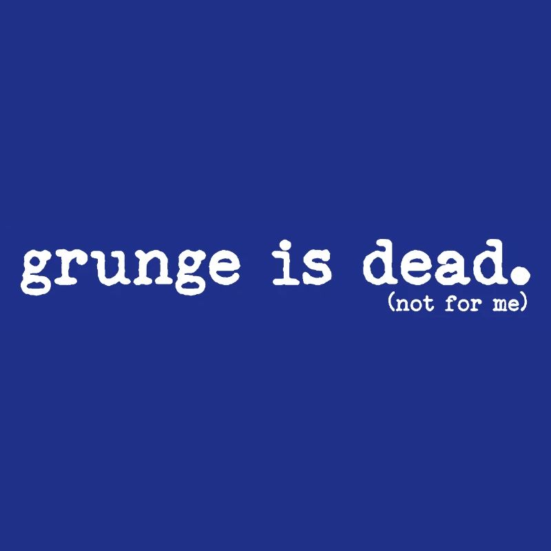 Le grunge est mort (pas pour moi)