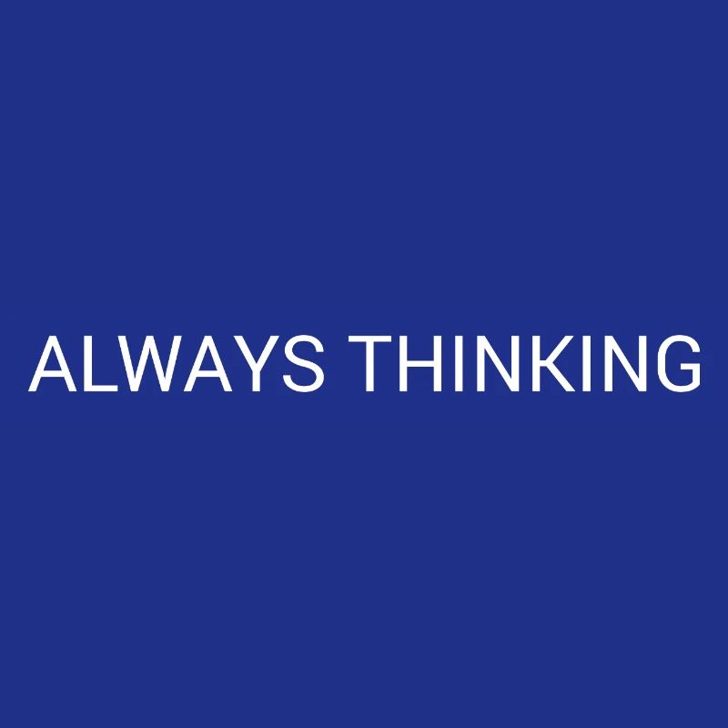 Always Thinking – Minimal Overthinking Text Design