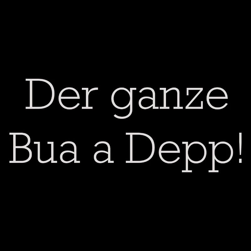 Der Ganze Bua A Depp