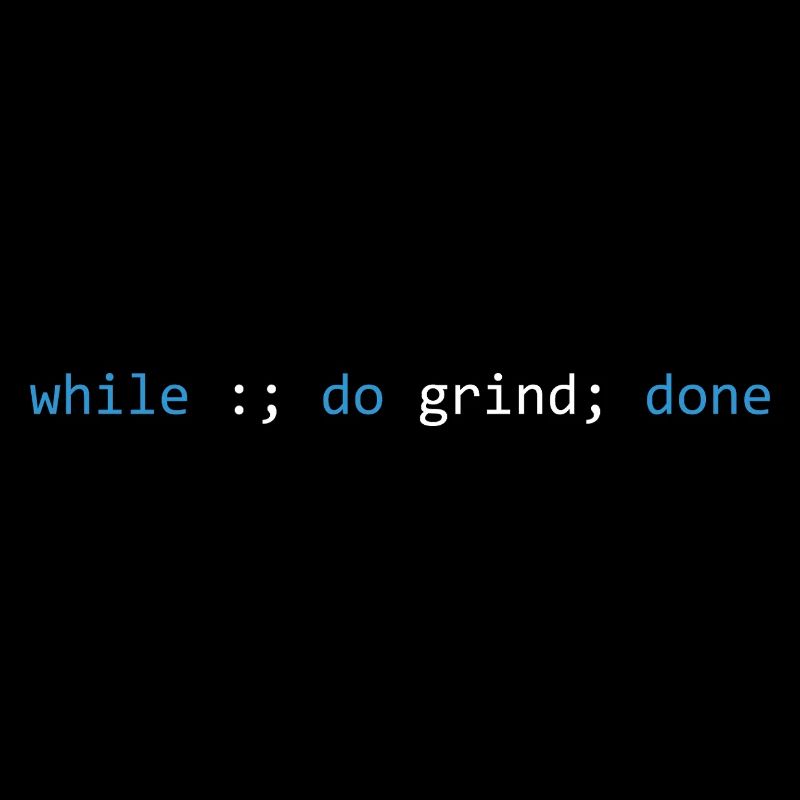 The grind never stops, dark