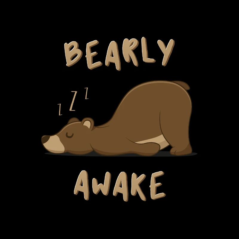 Bearly Awake - Cute Bear