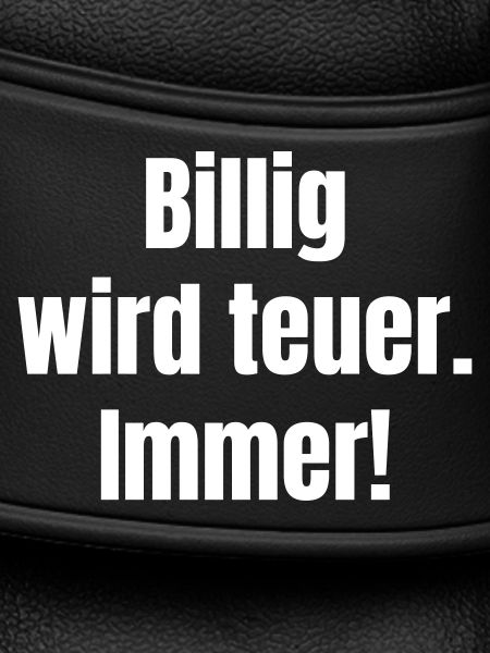 Billig wird teuer – Kontrast-Statement