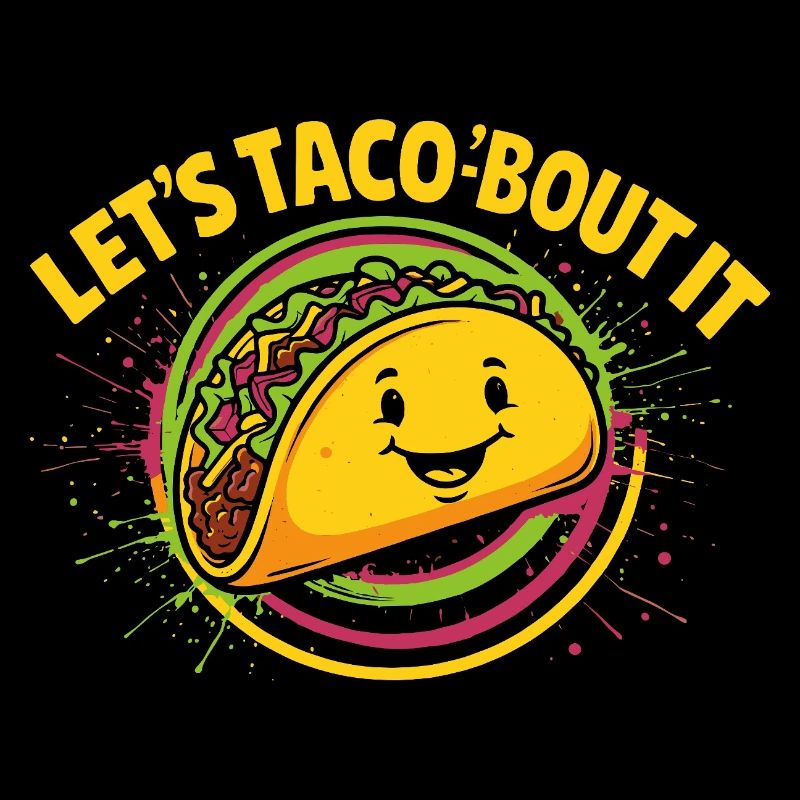 Let's Taco'bout It – Funny Taco Design
