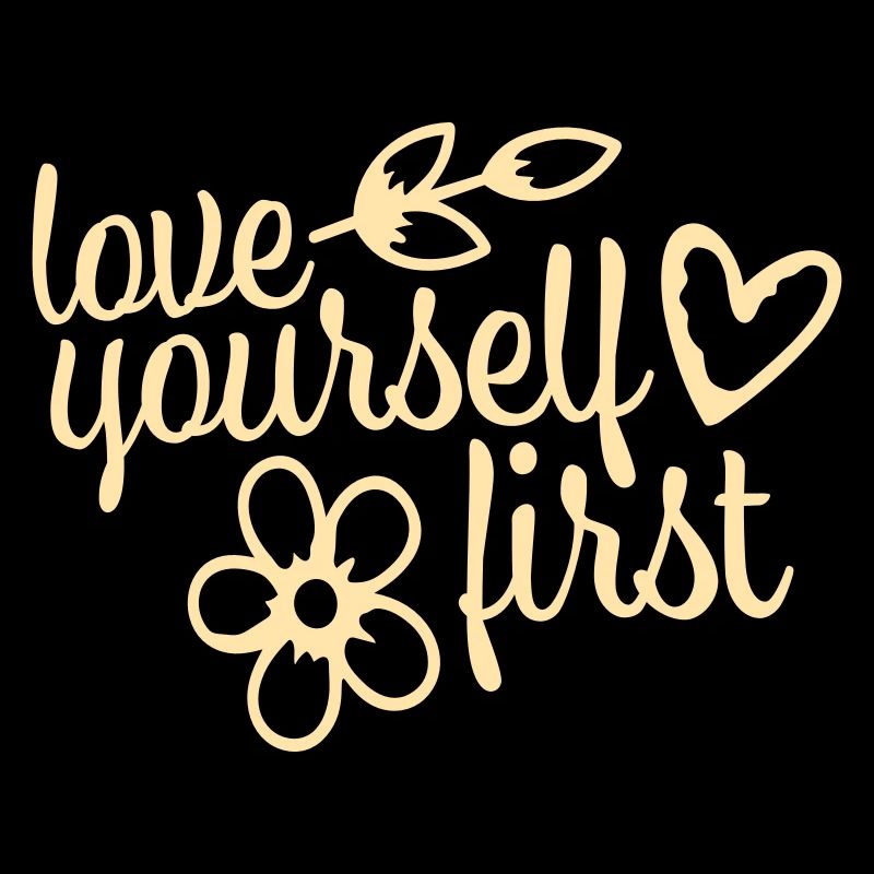 Love Yourself First Self-Love Self-Care