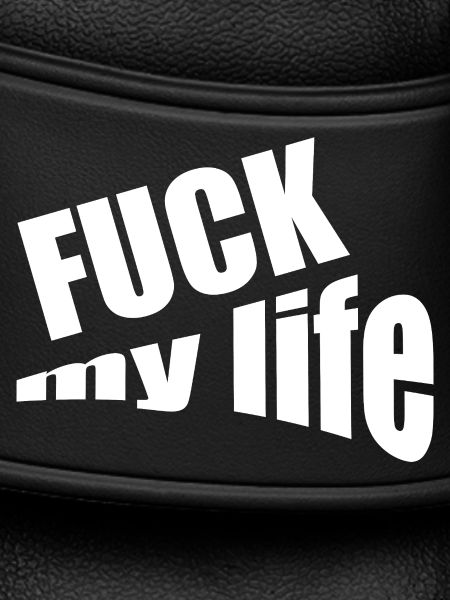 Fuck my life
