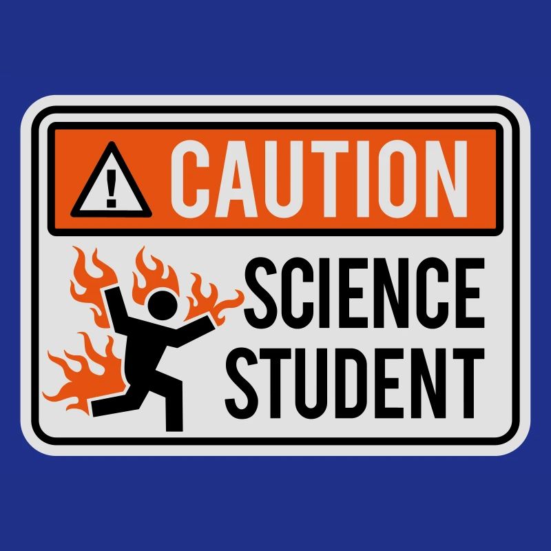 Caution science student - physics / chemistry