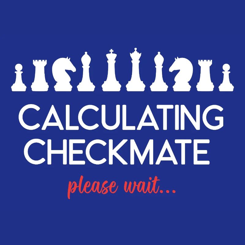 Chess - Calculating Checkmate. Please Wait...