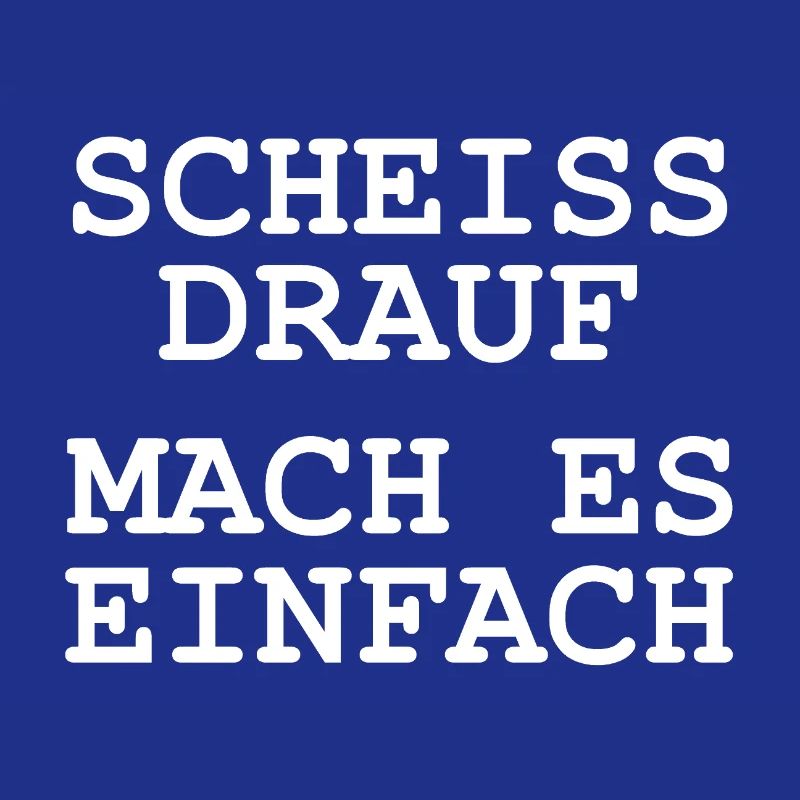 Scheiss drauf - Mach es einfach