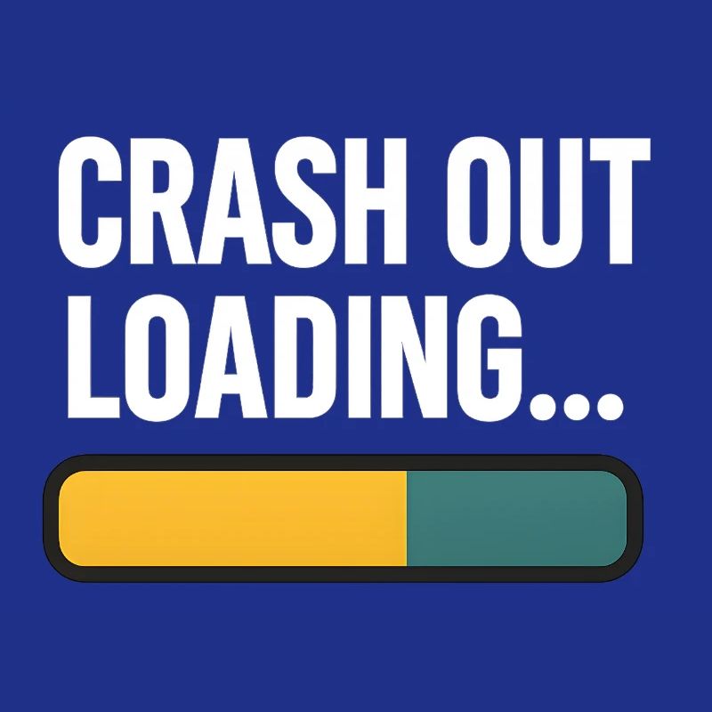 Crash Out Loading Bar, lustiger Spruch