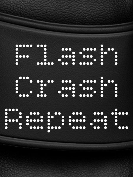 Flash. Crash. Repeat.
