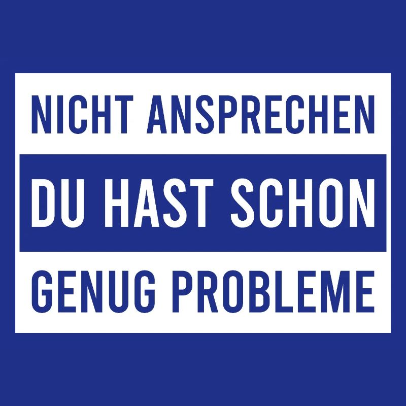 Don't talk to you already have enough problems