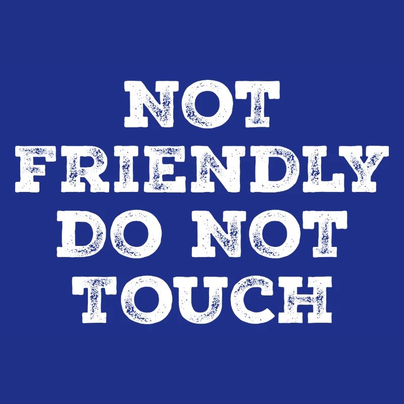 Not friendly do not touch