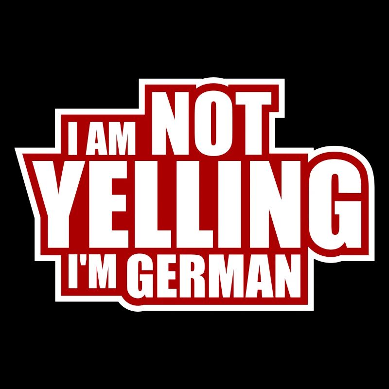 I Am Not Yelling I'm German Lustig Deutsch Spruch