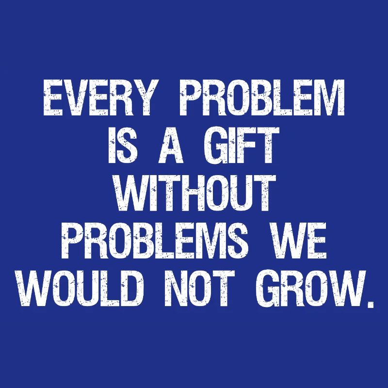 every problem is a gift without problems we would