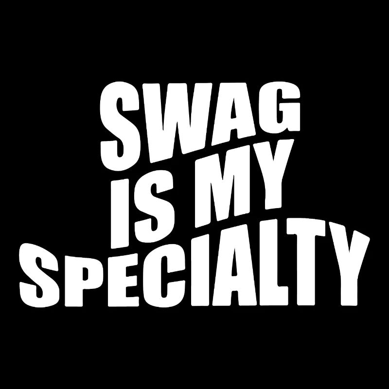Swag is my specialty