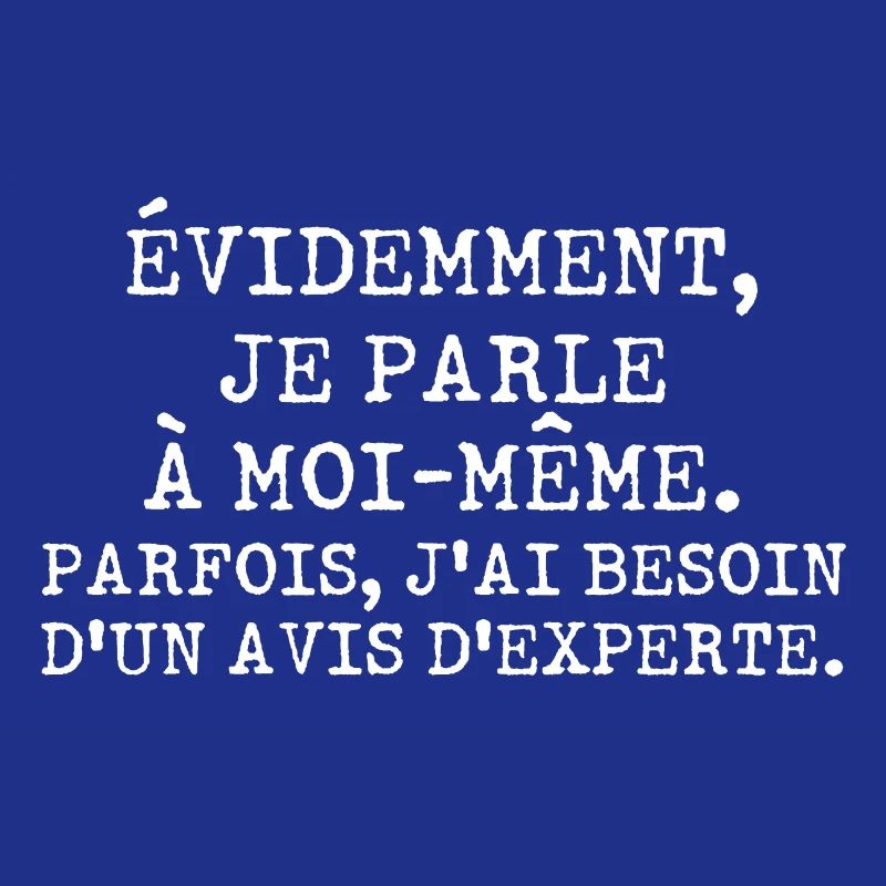Évidemment je parle à moi-même avis d'experte