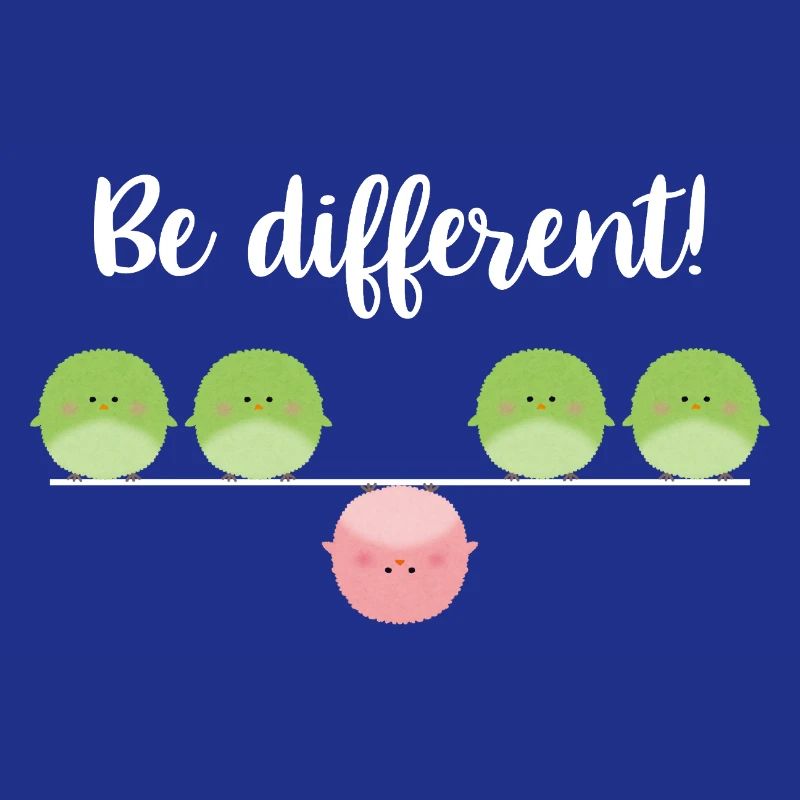 Be different! Sei einfach anders!
