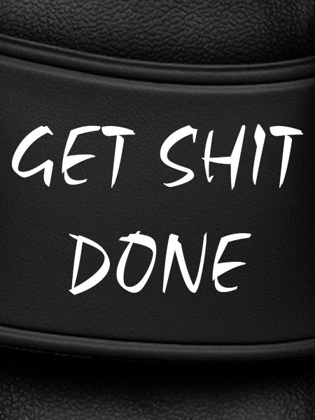 Get Shit Done