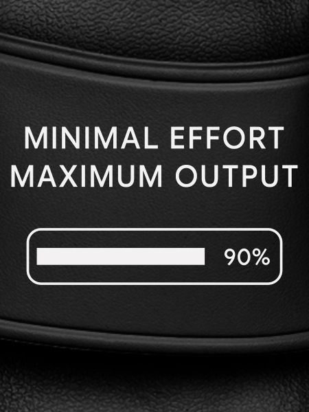 Effort minimum Rendement maximal