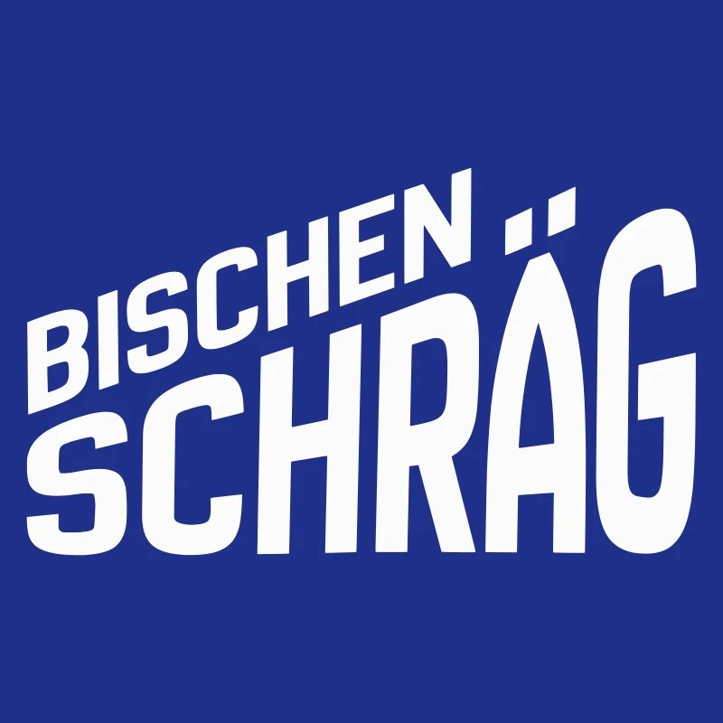 Bisschen schräg - Statement für verrückte Typen