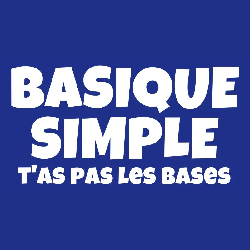 basique, simple, vous n'avez pas les bases
