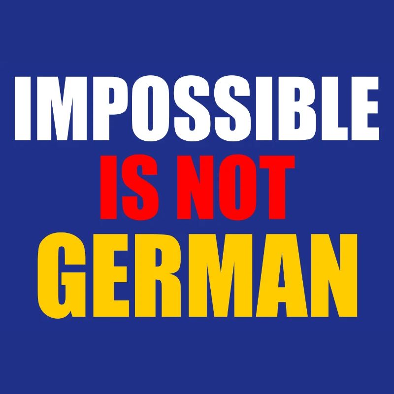 impossible is not german - germany